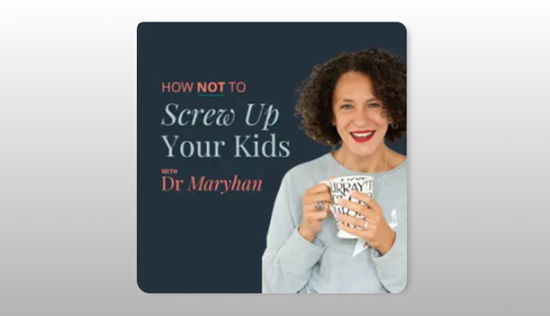 How Not to Screw Up Your Kids Podcast