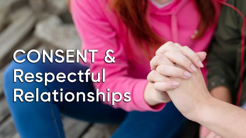 Consent & Respectful Relationships